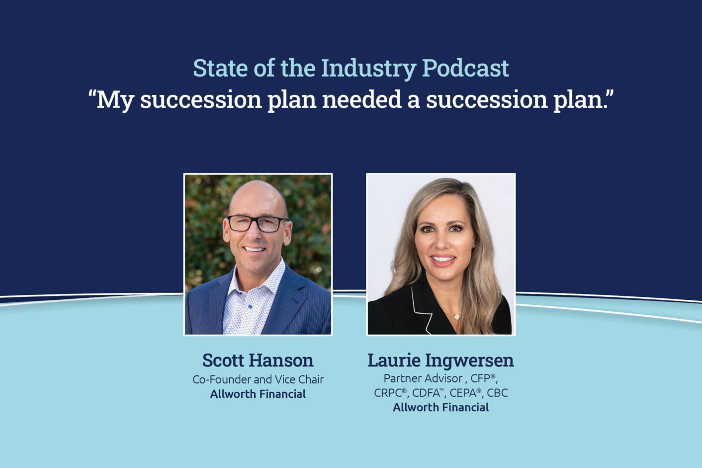 State of the industry podcast my succession plan needed a succession plan featuring allworth financial co-founder and senior partner scott hanson and Laurie Ingwersen allworth partner advisor